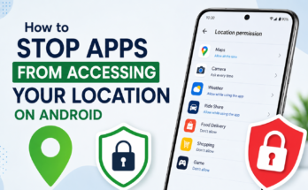 How to Stop Apps From Accessing Your Location on Android