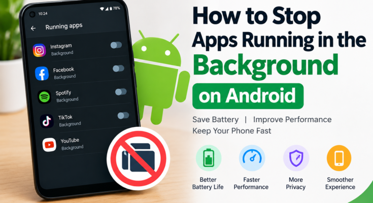 How to Stop Apps Running in the Background on Android